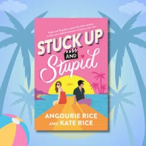 A colorful book cover for Stuck Up and Stupid by Angourie Rice and Kate Rice features a woman in sunglasses and a man sitting on a pier by the ocean, with palm trees and a beach ball—perfect for your summer TBR of beach reads.