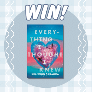 Book giveaway graphic with the word WIN! above the cover of Everything I Thought I Knew by Shannon Takaoka, which features a heart with a cosmic scene and silhouettes of two people. Blue, wavy checkerboard background.