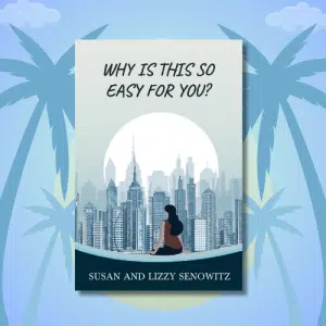 Book cover titled Why Is This So Easy For You? by Susan and Lizzy Senowitz. Perfect for summer TBR lists, it shows a woman sitting and gazing at a city skyline with a glowing sun or moon behind tall buildings and palm trees.