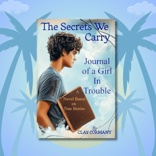 Book cover for The Secrets We Carry: Journal of a Girl In Trouble shows a thoughtful young person holding a journal, with a blue sky and palm trees—capturing the vibe of perfect beach reads for your summer TBR—faintly visible in the background.